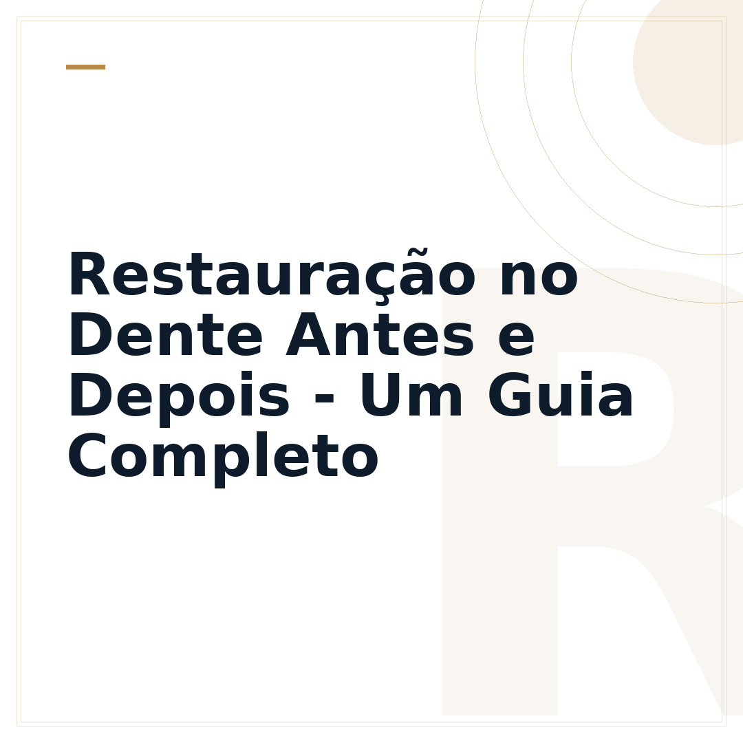 Restauração no Dente Antes e Depois - Um Guia Completo
