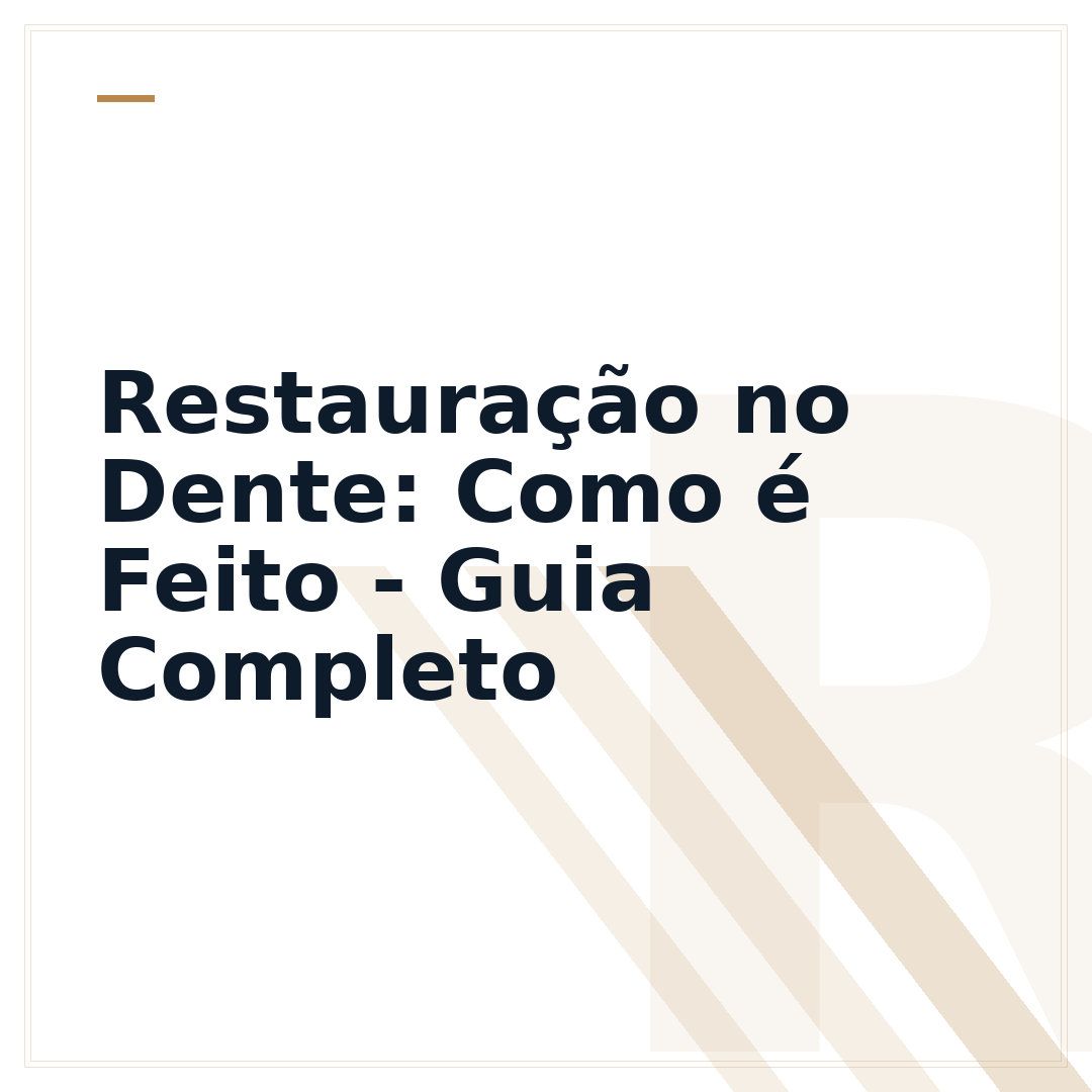 Restauração no Dente: Como é Feito - Guia Completo