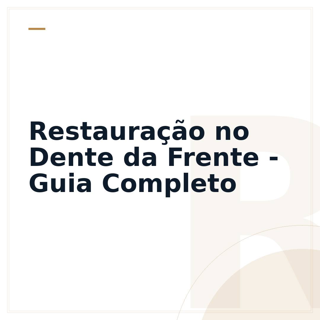 Restauração no Dente da Frente - Guia Completo