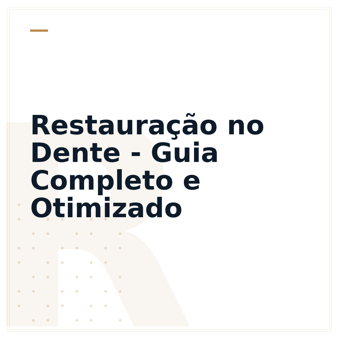Restauração no Dente - Guia Completo e Otimizado