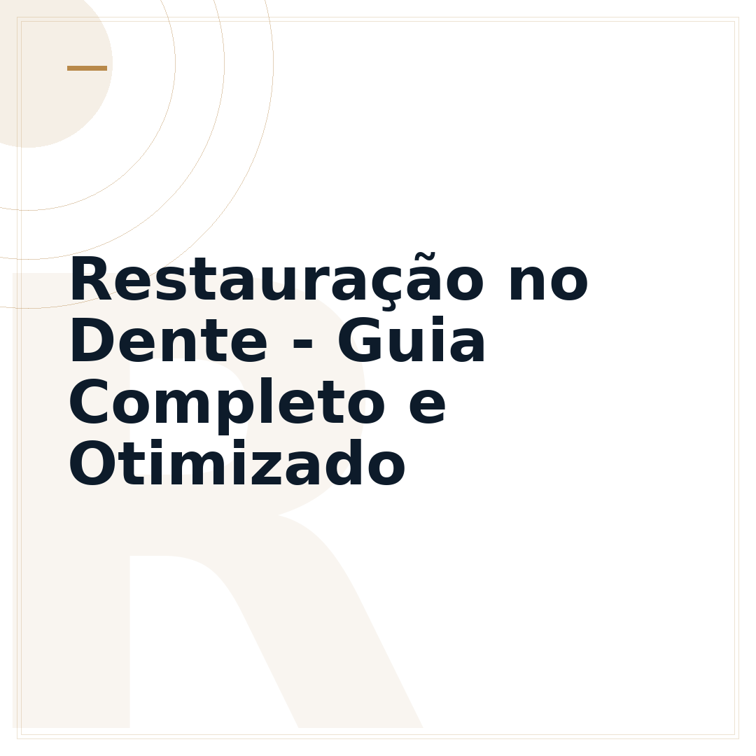 Restauração no Dente - Guia Completo e Otimizado
