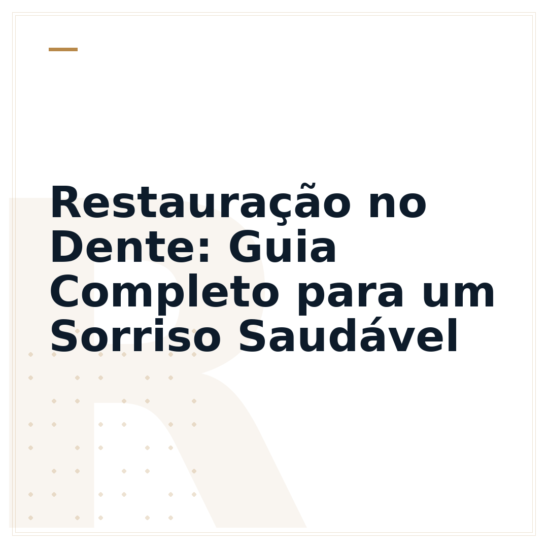 Restauração no Dente: Guia Completo para um Sorriso Saudável