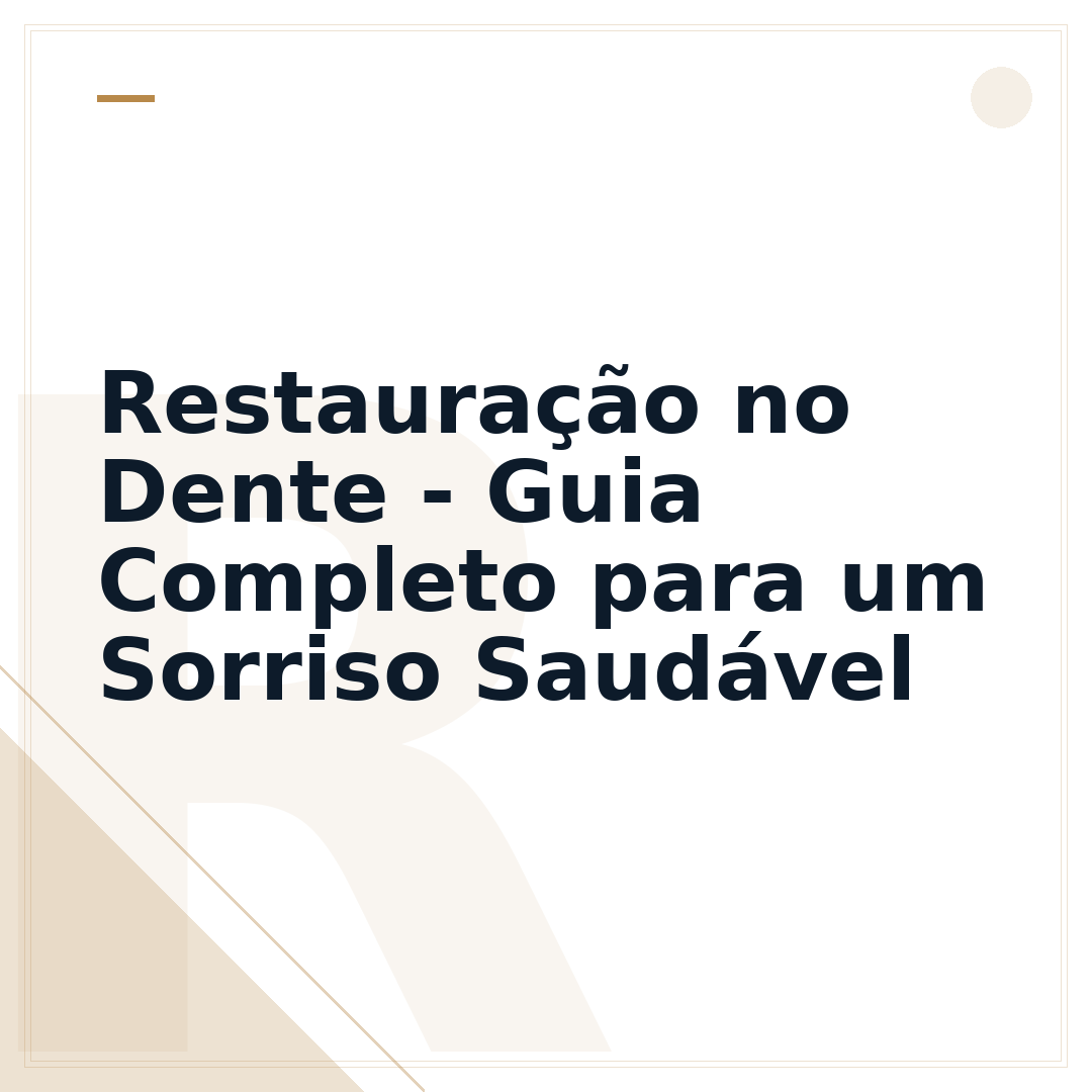 Restauração no Dente - Guia Completo para um Sorriso Saudável