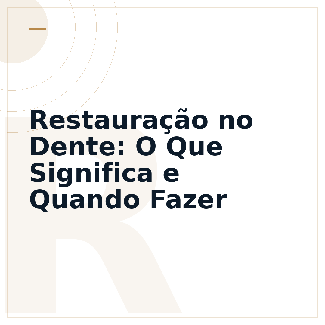 Restauração no Dente: O Que Significa e Quando Fazer