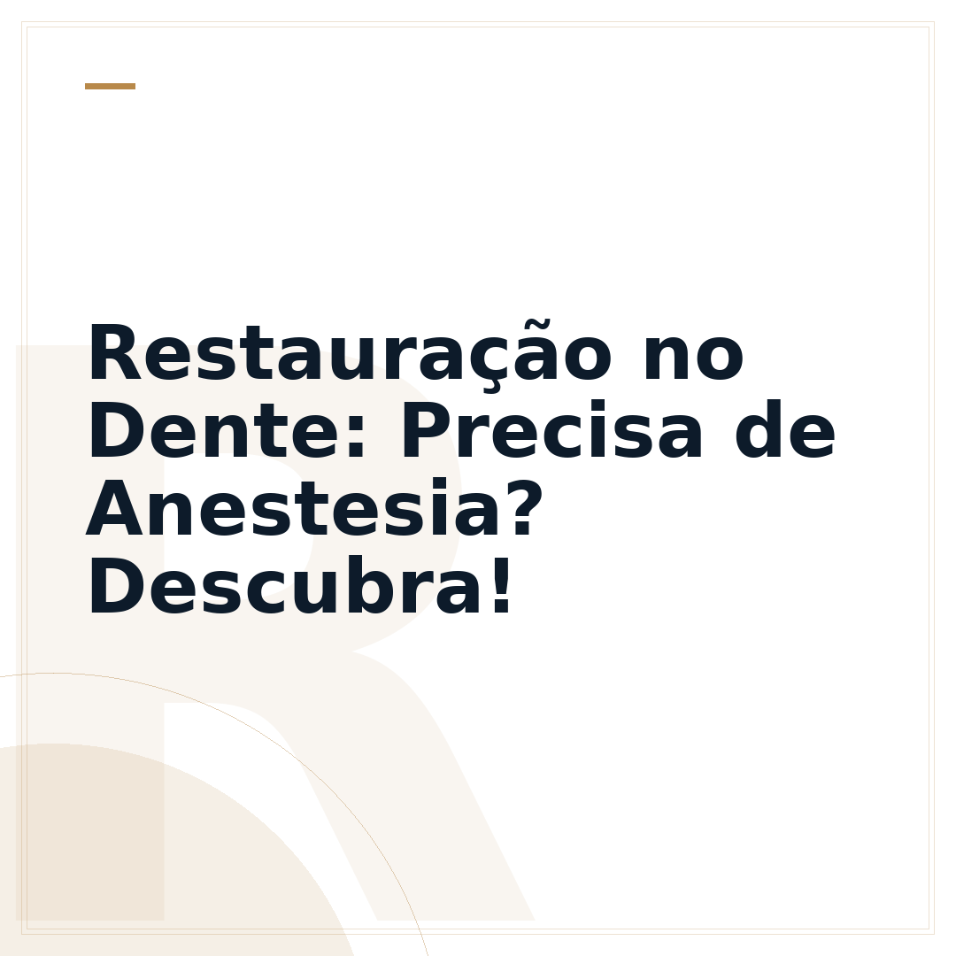 Restauração no Dente: Precisa de Anestesia? Descubra!