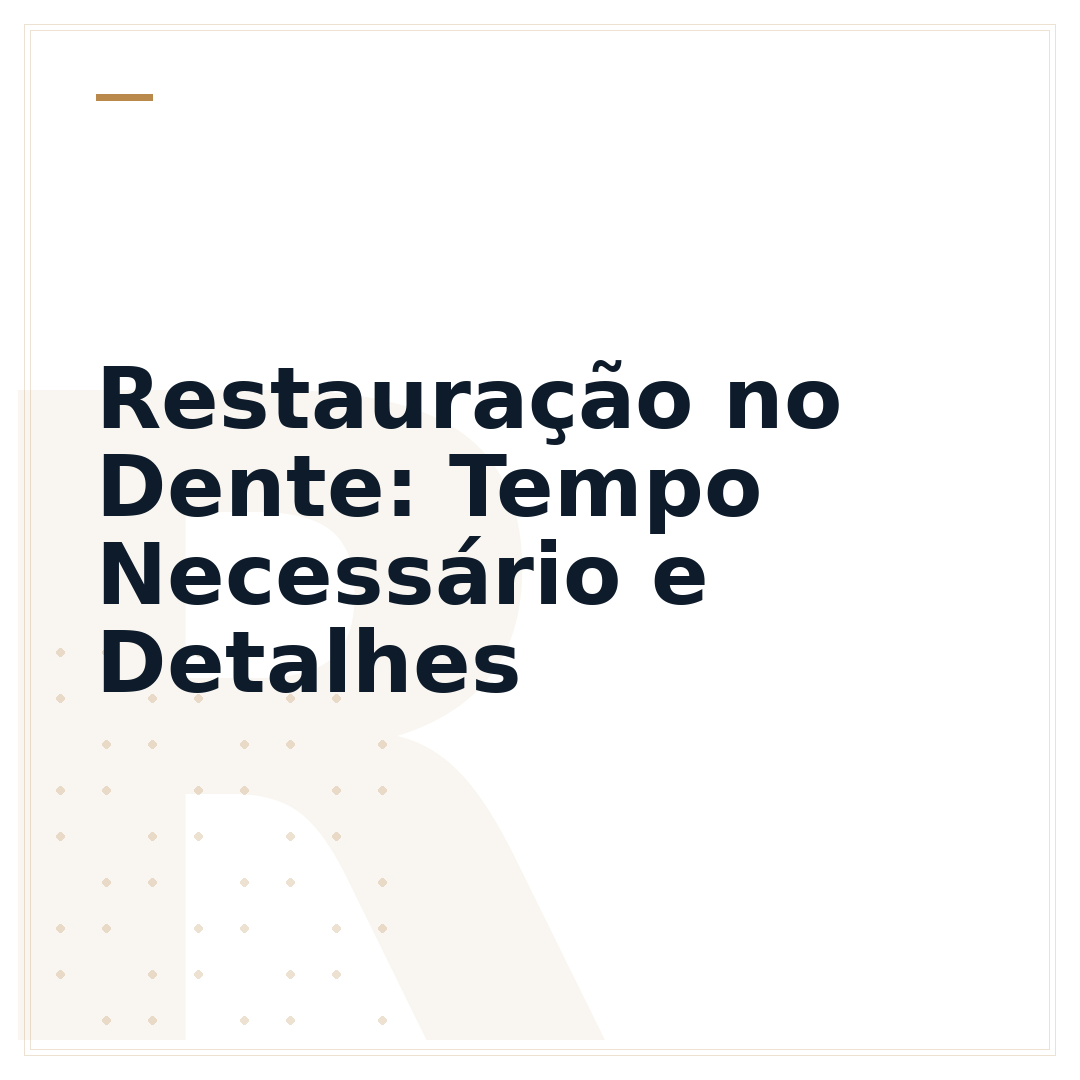 Restauração no Dente: Tempo Necessário e Detalhes