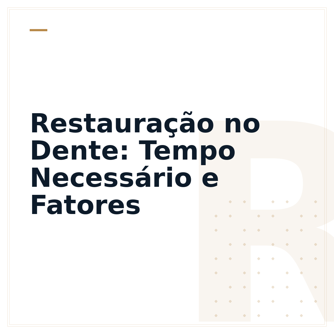 Restauração no Dente: Tempo Necessário e Fatores