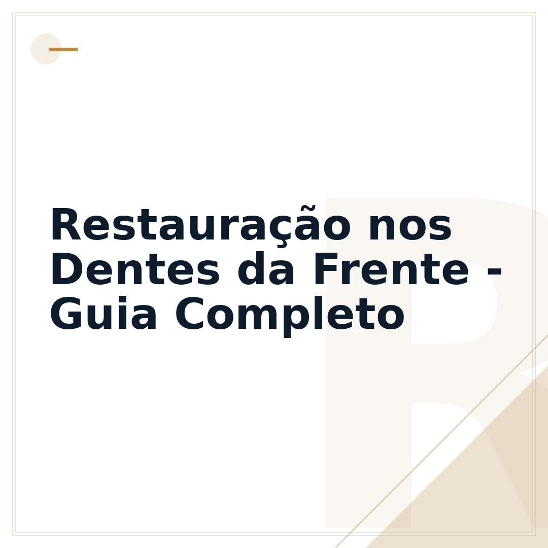 Restauração nos Dentes da Frente - Guia Completo
