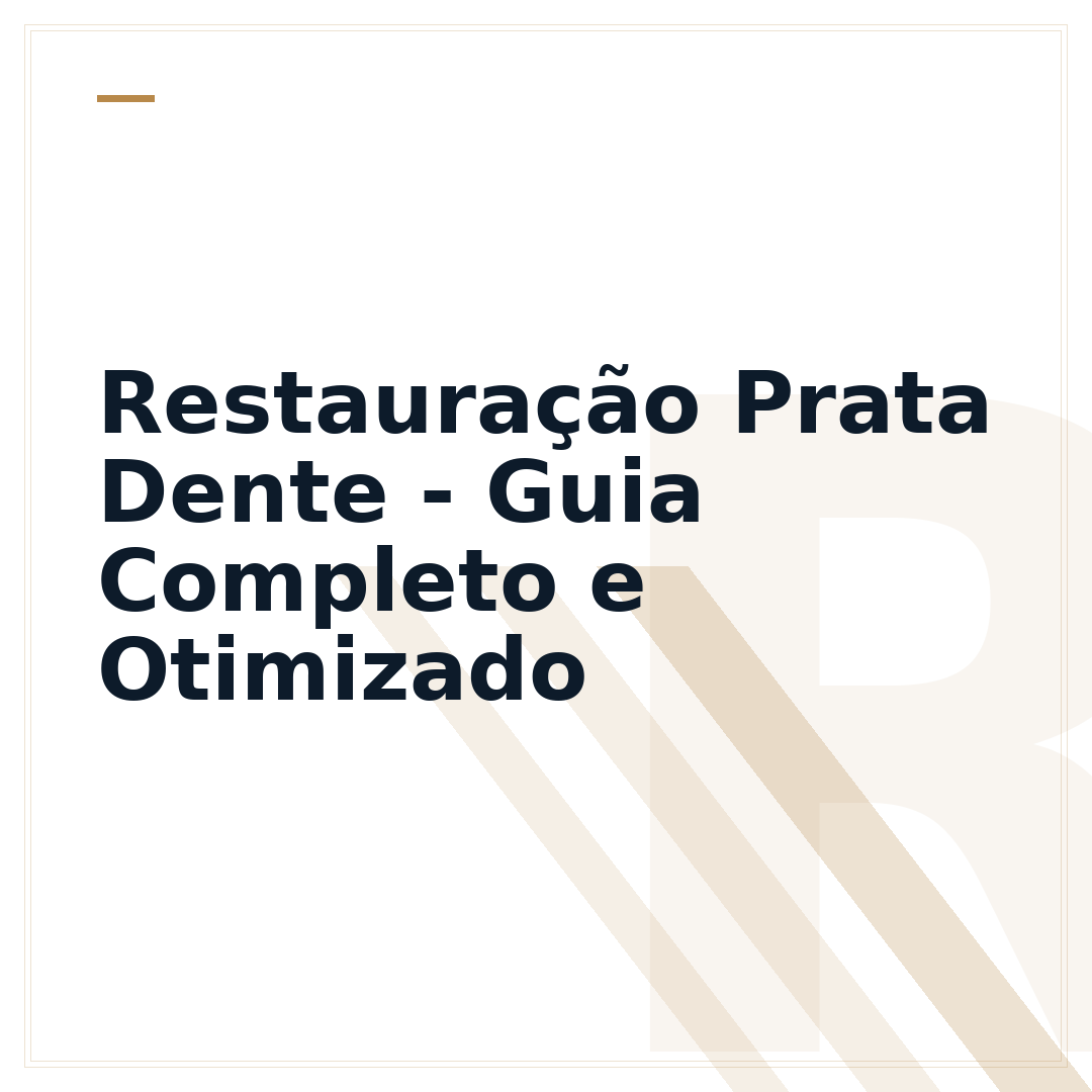 Restauração Prata Dente - Guia Completo e Otimizado