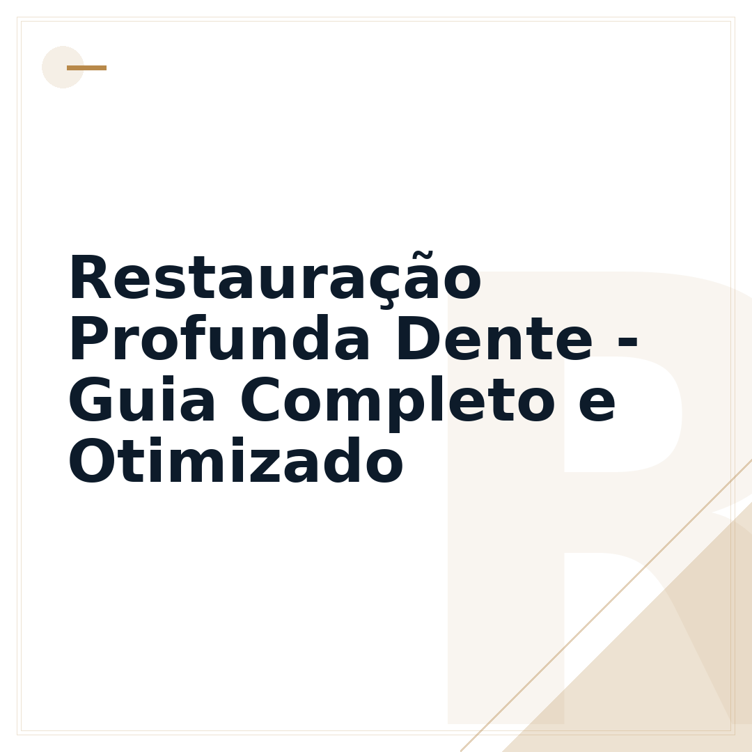 Restauração Profunda Dente - Guia Completo e Otimizado