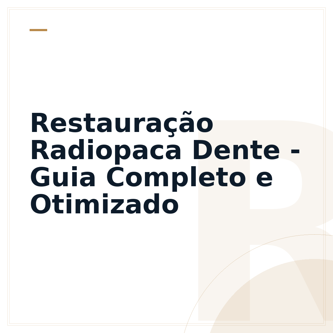 Restauração Radiopaca Dente - Guia Completo e Otimizado