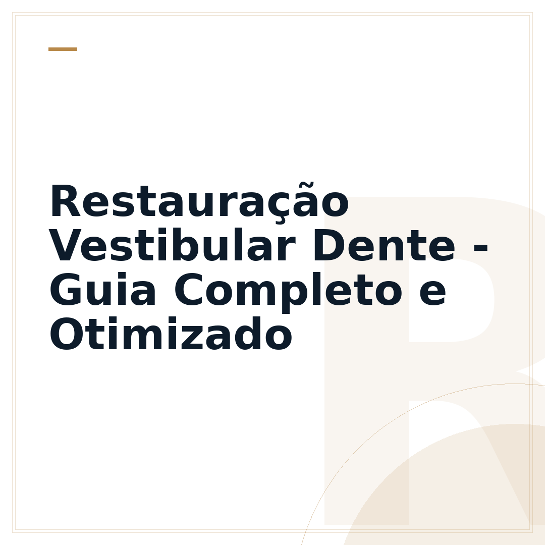 Restauração Vestibular Dente - Guia Completo e Otimizado