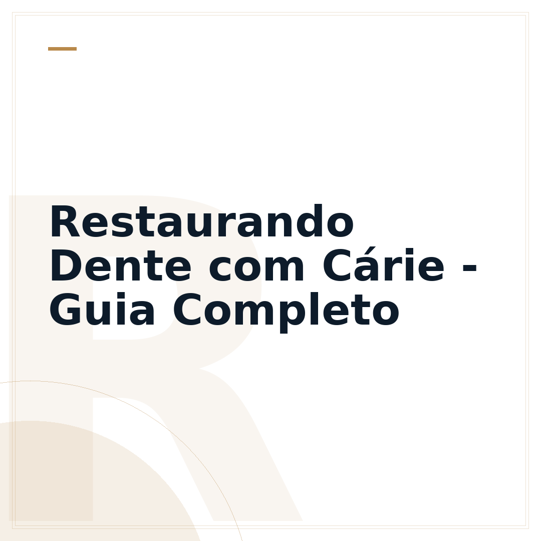 Restaurando Dente com Cárie - Guia Completo