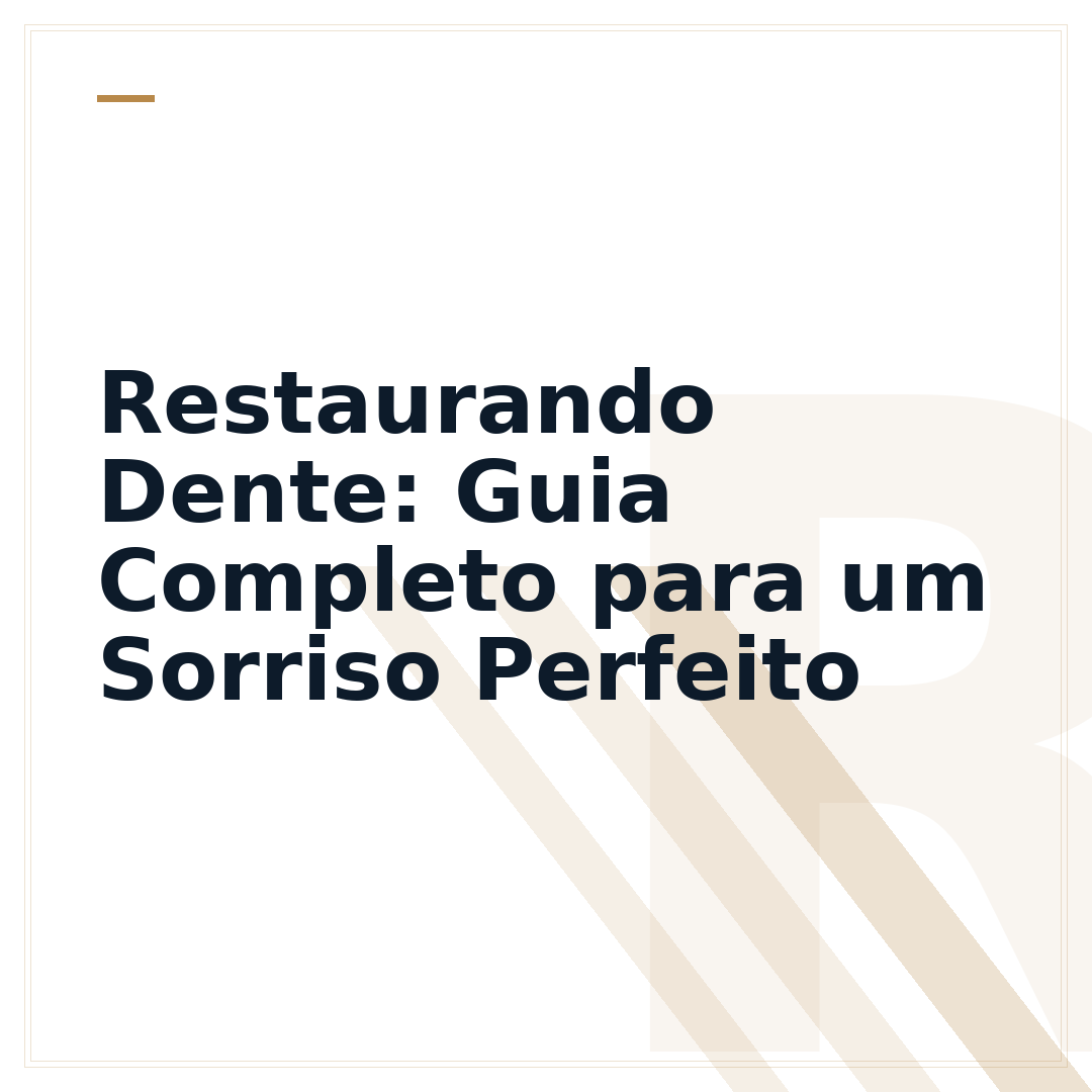 Restaurando Dente: Guia Completo para um Sorriso Perfeito