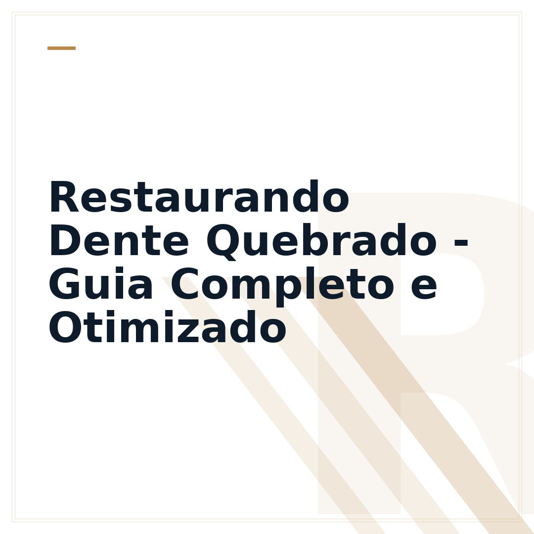 Restaurando Dente Quebrado - Guia Completo e Otimizado
