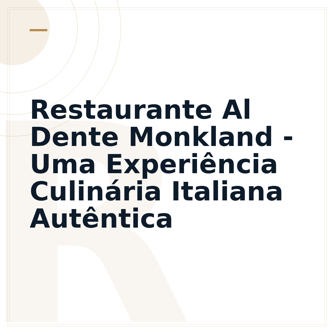 Restaurante Al Dente Monkland - Uma Experiência Culinária Italiana Autêntica