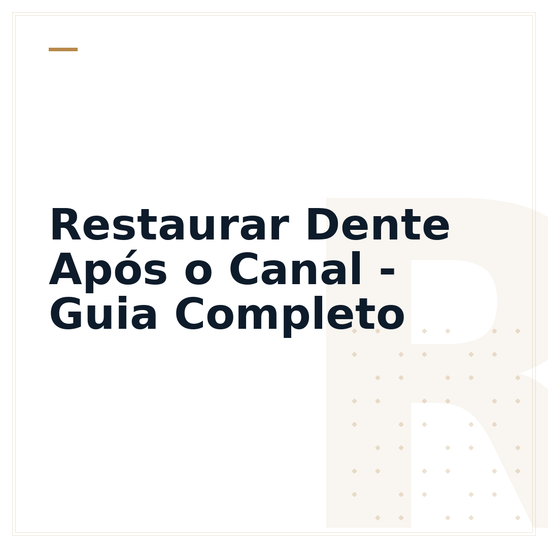 Restaurar Dente Após o Canal - Guia Completo