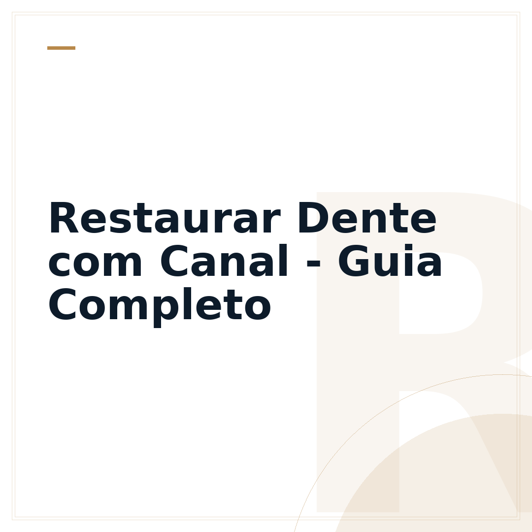 Restaurar Dente com Canal - Guia Completo