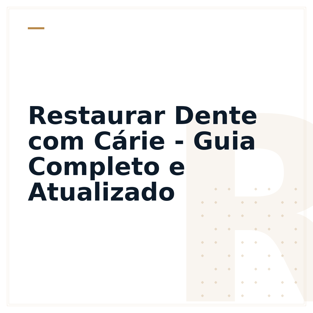 Restaurar Dente com Cárie - Guia Completo e Atualizado