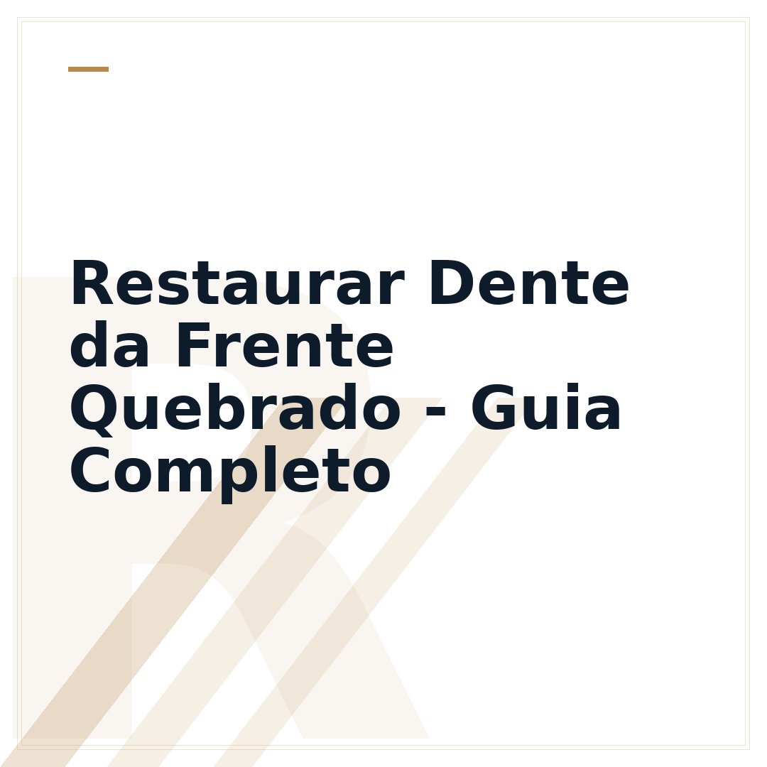 Restaurar Dente da Frente Quebrado - Guia Completo