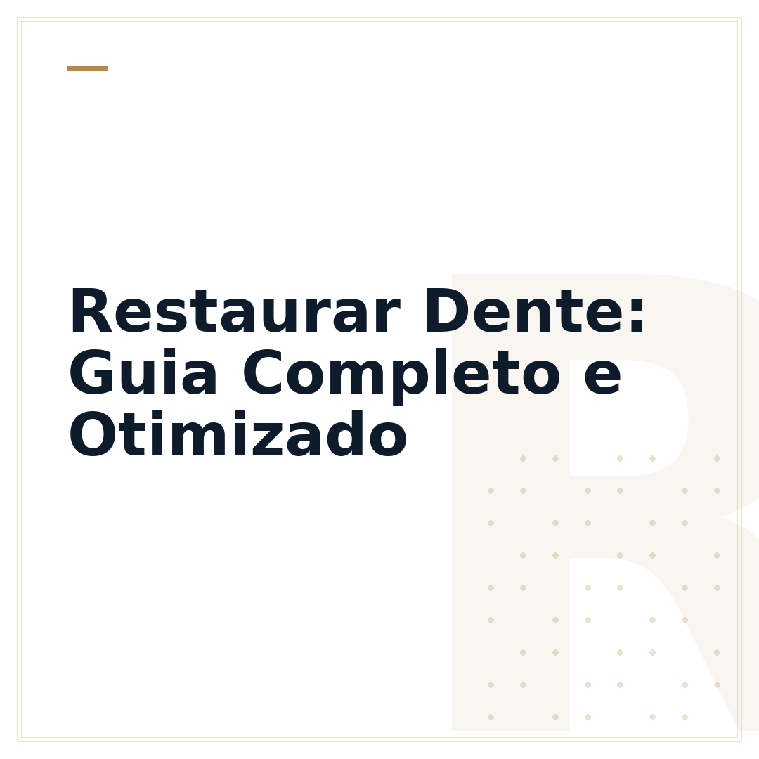 Restaurar Dente: Guia Completo e Otimizado