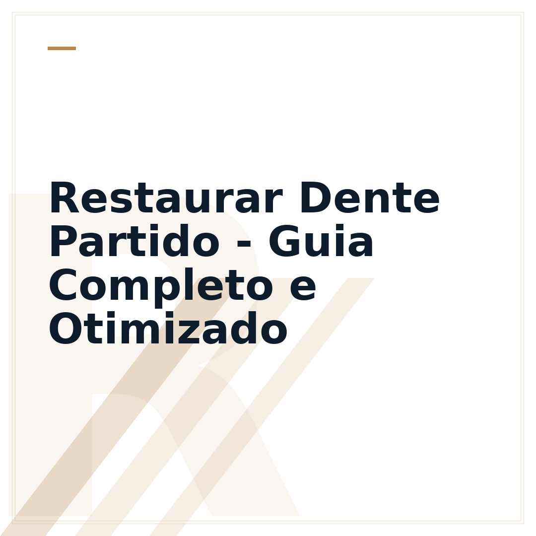 Restaurar Dente Partido - Guia Completo e Otimizado
