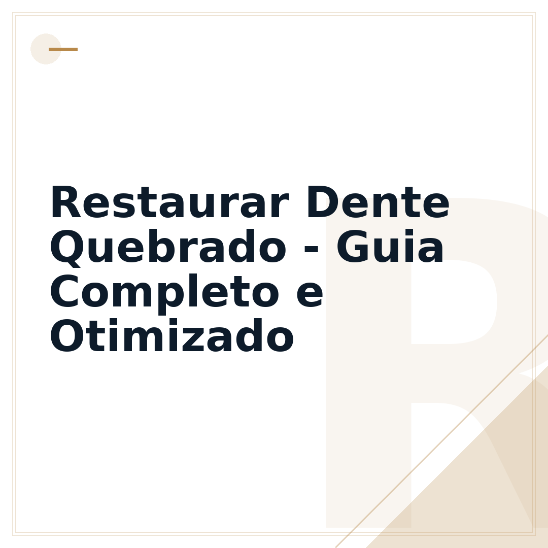 Restaurar Dente Quebrado - Guia Completo e Otimizado