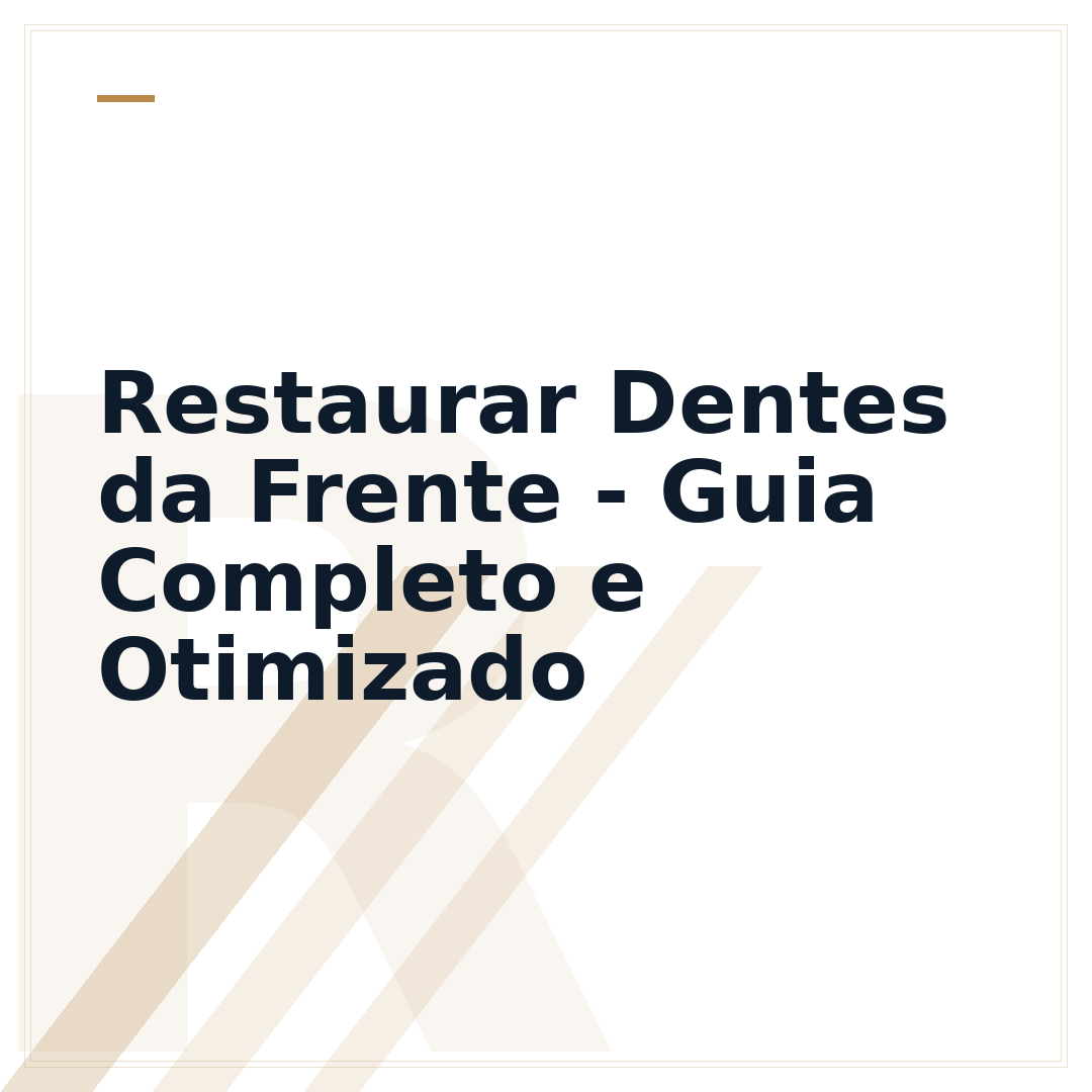 Restaurar Dentes da Frente - Guia Completo e Otimizado