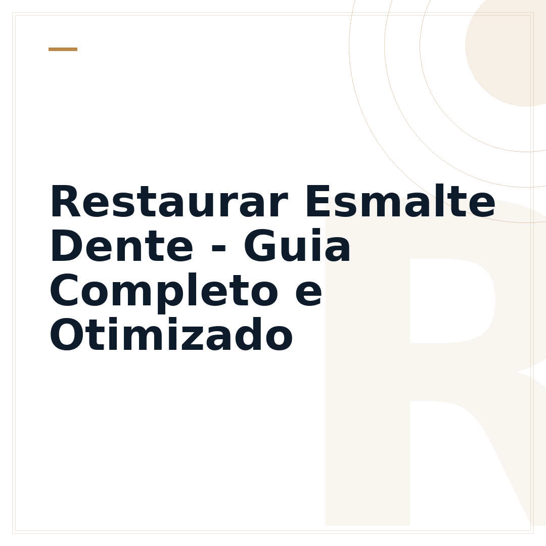 Restaurar Esmalte Dente - Guia Completo e Otimizado