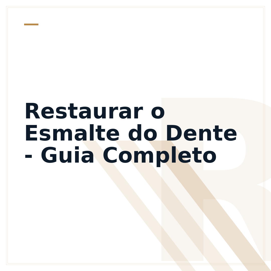 Restaurar o Esmalte do Dente - Guia Completo