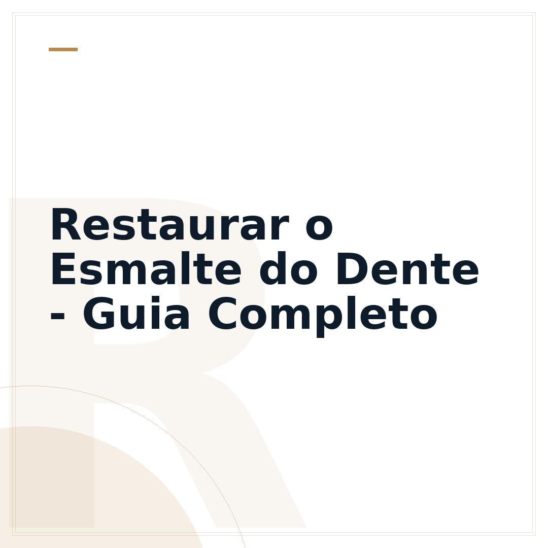 Restaurar o Esmalte do Dente - Guia Completo