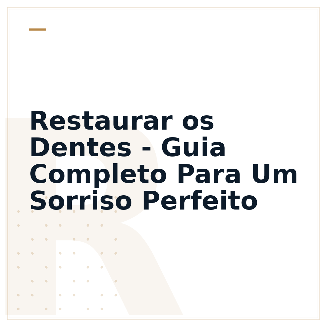 Restaurar os Dentes - Guia Completo Para Um Sorriso Perfeito