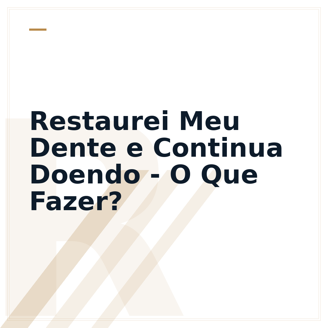 Restaurei Meu Dente e Continua Doendo - O Que Fazer?