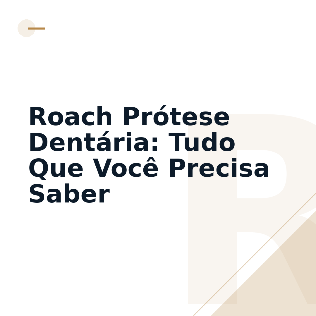 Roach Prótese Dentária: Tudo Que Você Precisa Saber