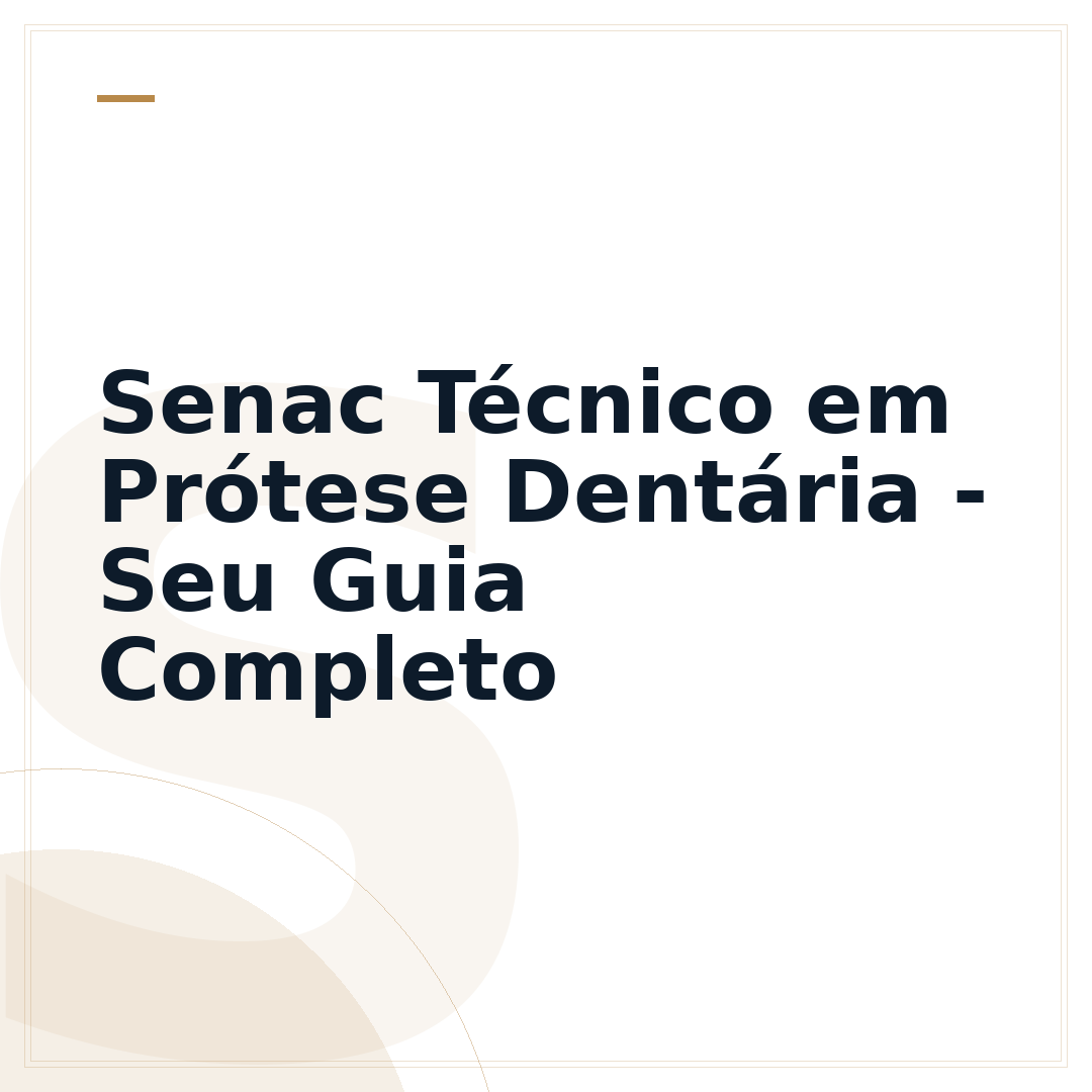 Senac Técnico em Prótese Dentária - Seu Guia Completo