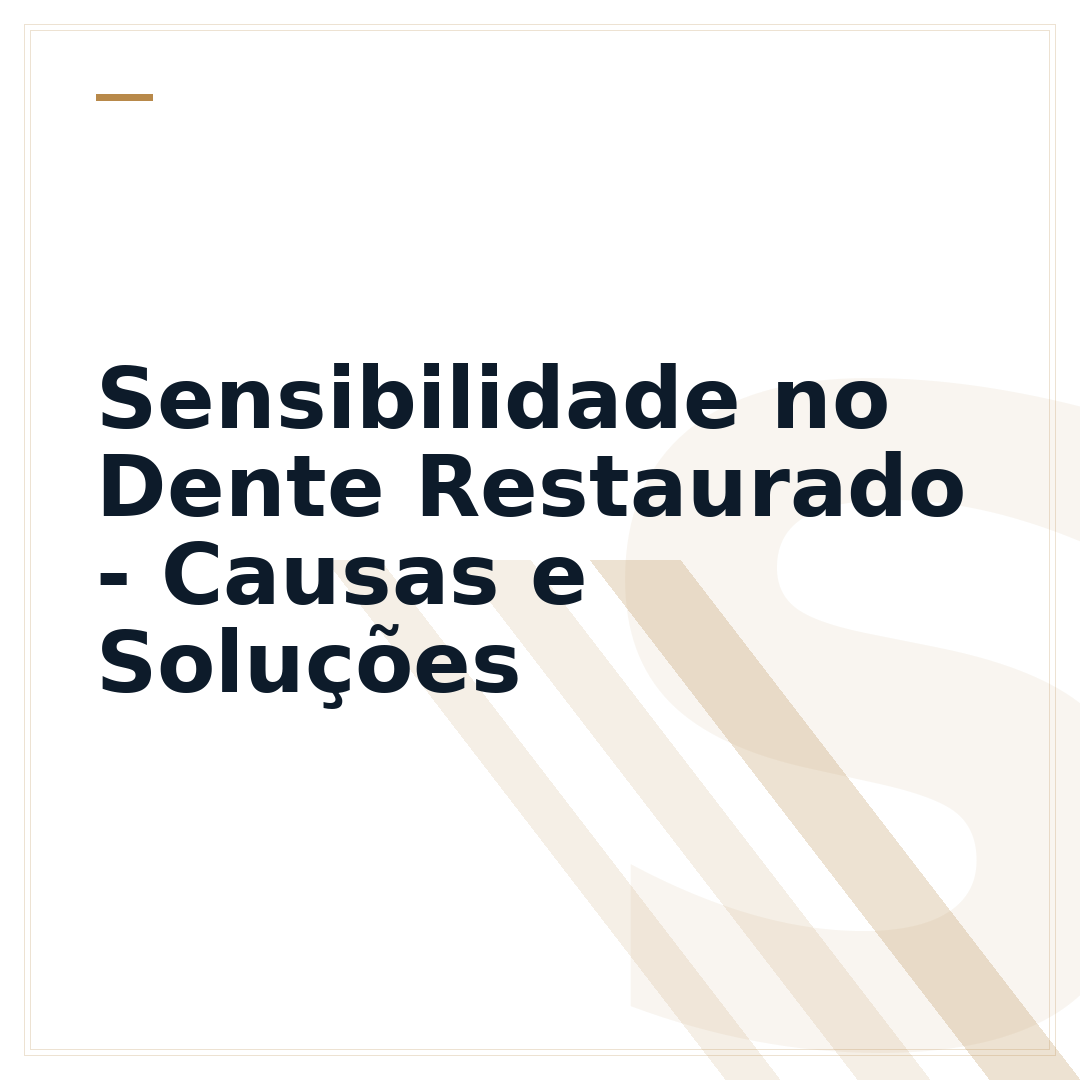 Sensibilidade no Dente Restaurado - Causas e Soluções