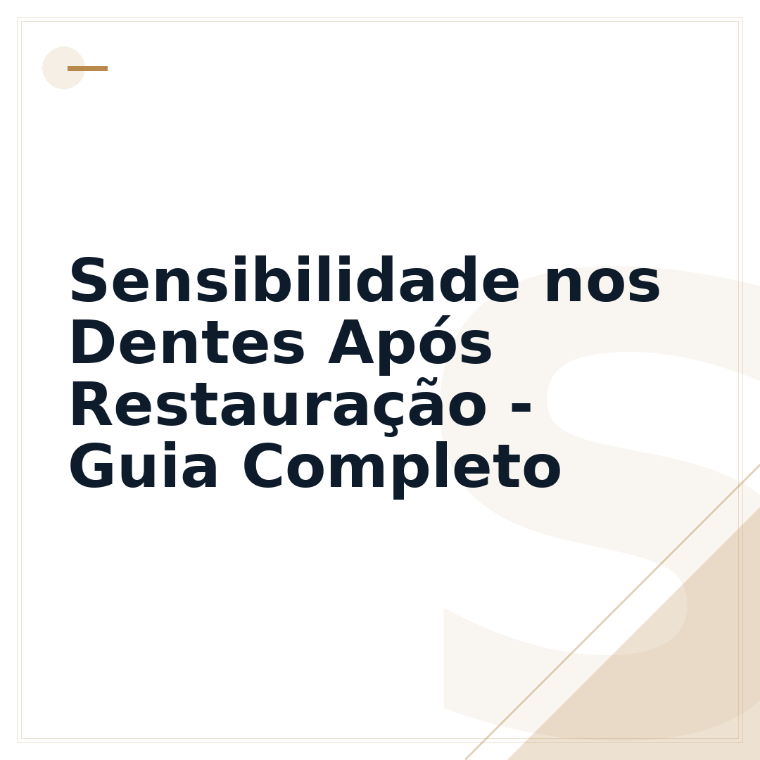 Sensibilidade nos Dentes Após Restauração - Guia Completo