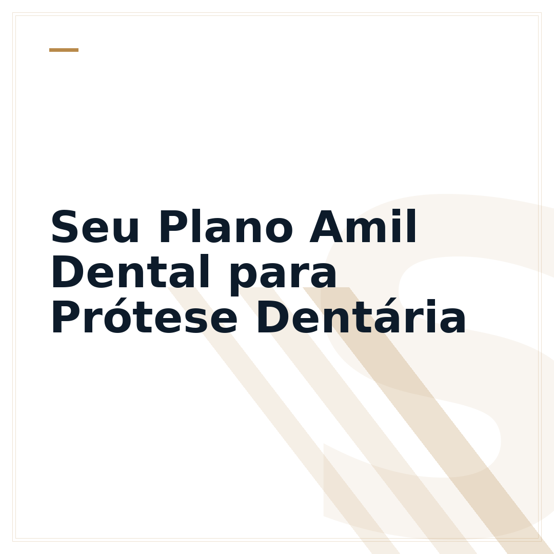 Seu Plano Amil Dental para Prótese Dentária