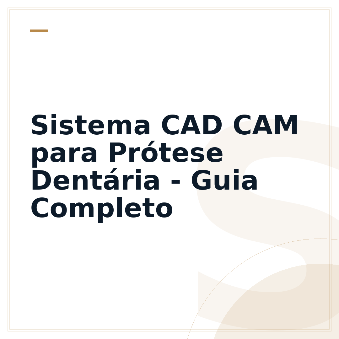 Sistema CAD CAM para Prótese Dentária - Guia Completo