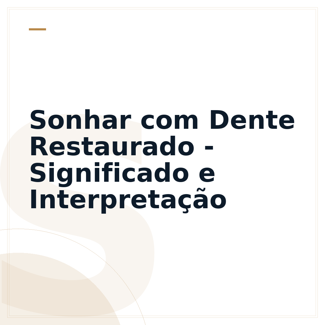 Sonhar com Dente Restaurado - Significado e Interpretação