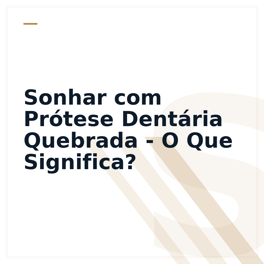 Sonhar com Prótese Dentária Quebrada - O Que Significa?