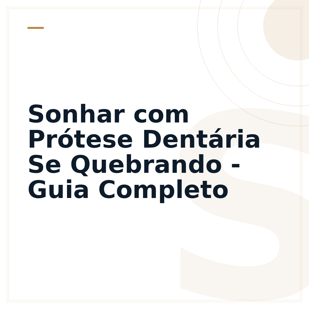 Sonhar com Prótese Dentária Se Quebrando - Guia Completo