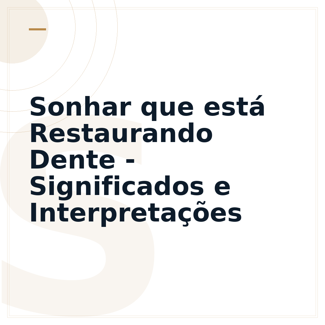 Sonhar que está Restaurando Dente - Significados e Interpretações