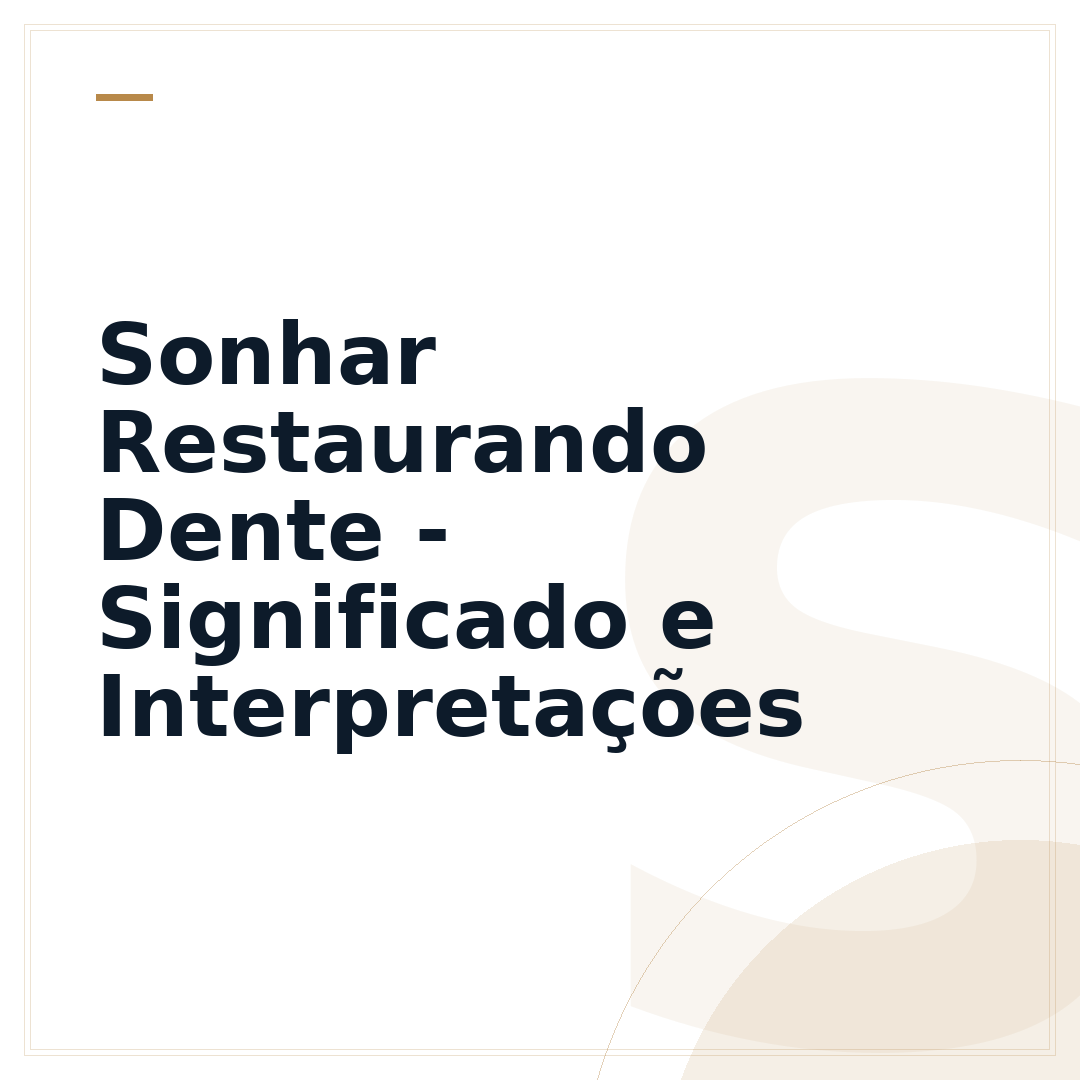 Sonhar Restaurando Dente - Significado e Interpretações