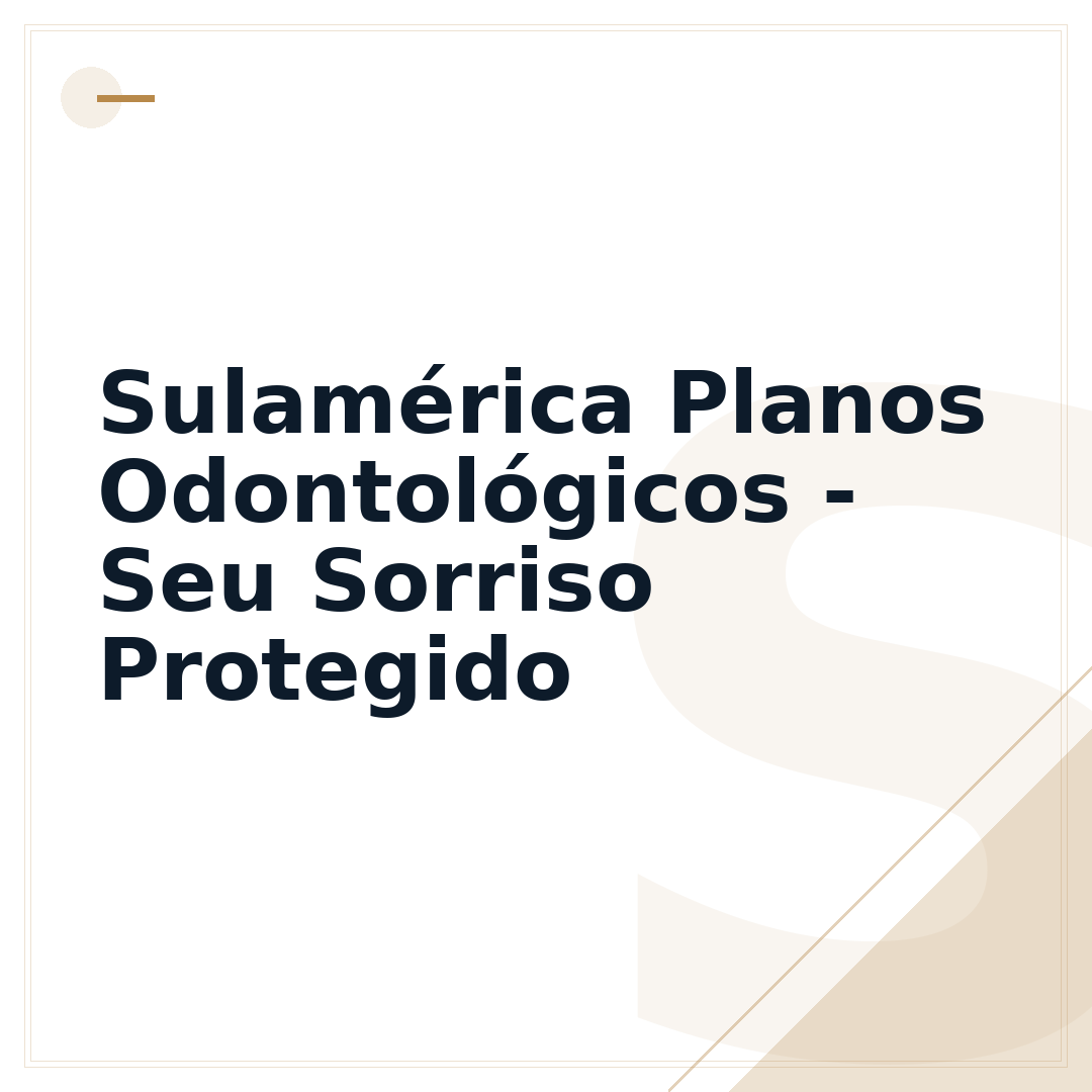Sulamérica Planos Odontológicos - Seu Sorriso Protegido