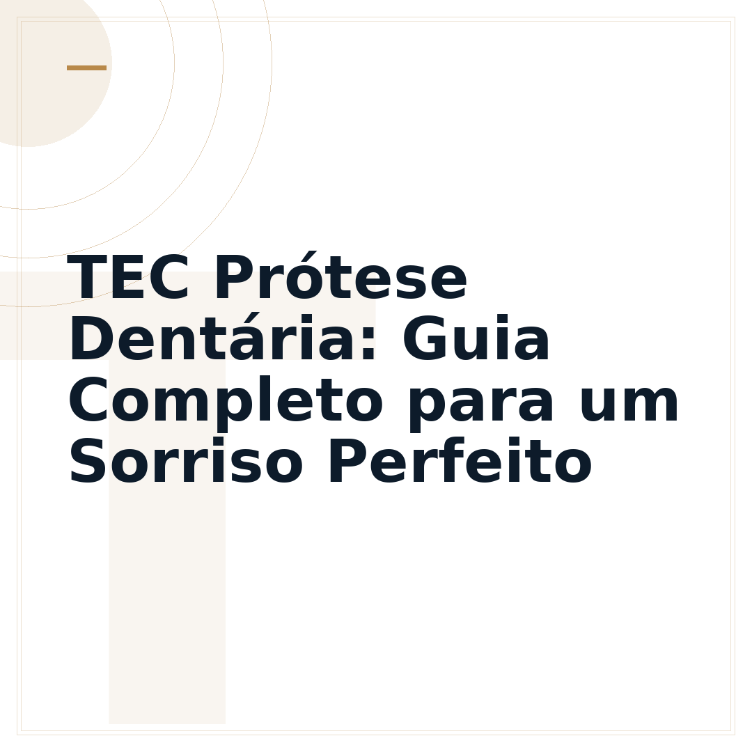 TEC Prótese Dentária: Guia Completo para um Sorriso Perfeito