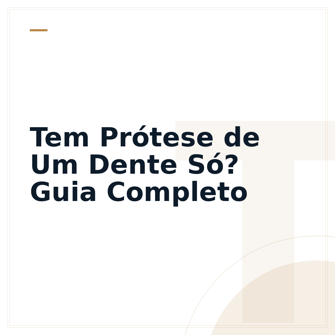 Tem Prótese de Um Dente Só? Guia Completo