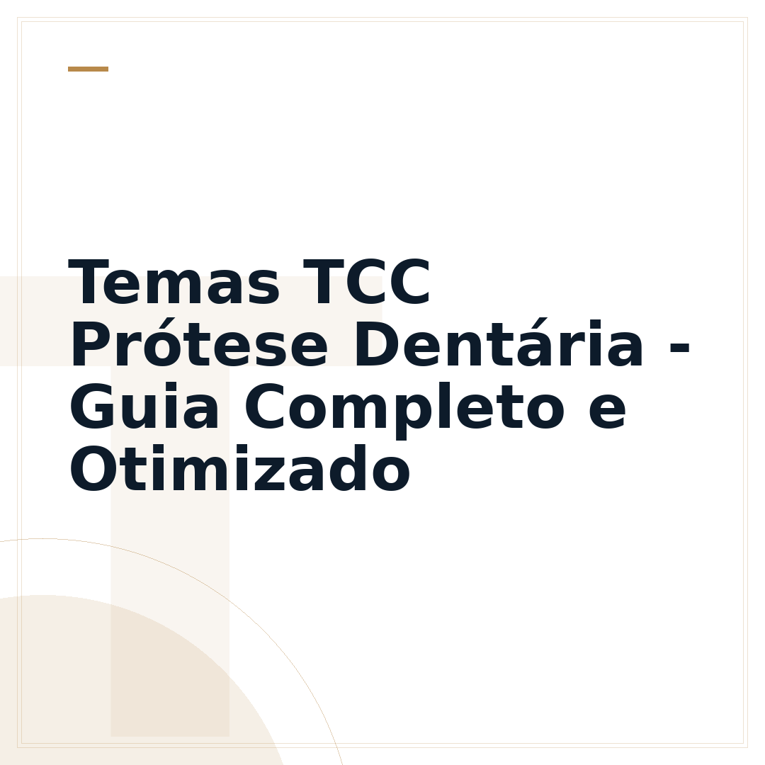 Temas TCC Prótese Dentária - Guia Completo e Otimizado