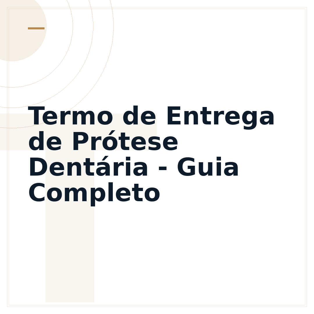 Termo de Entrega de Prótese Dentária - Guia Completo