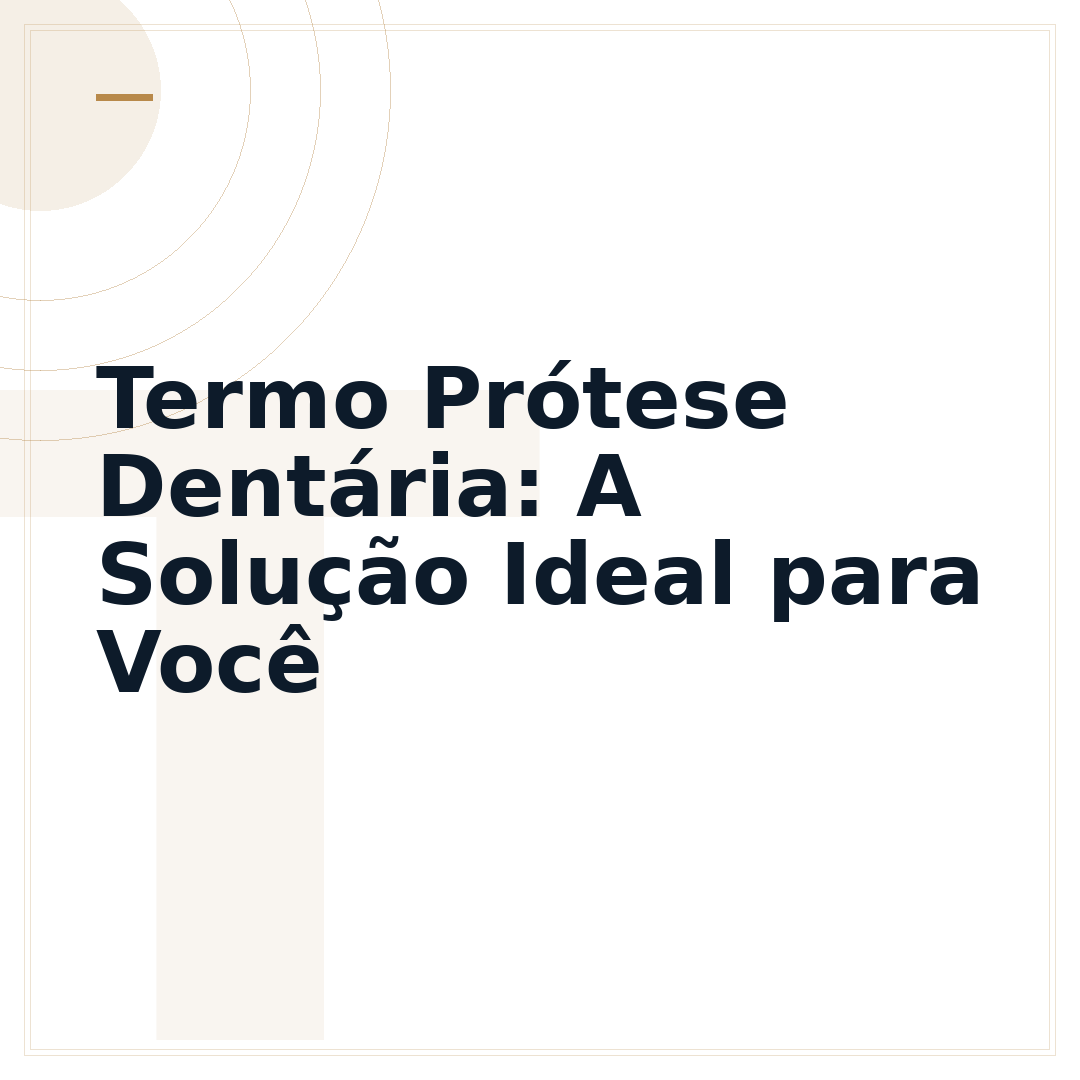 Termo Prótese Dentária: A Solução Ideal para Você